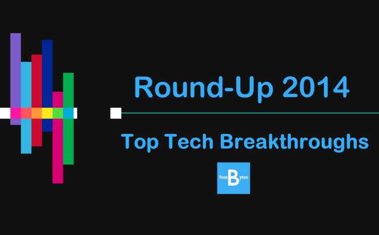 top tech breakthroughs 2014 fossbytes