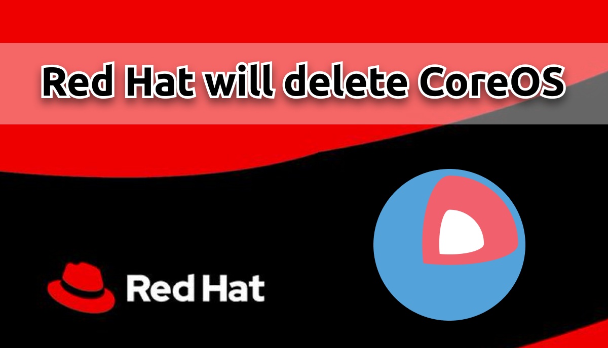 Red Hat will remove CoreOS